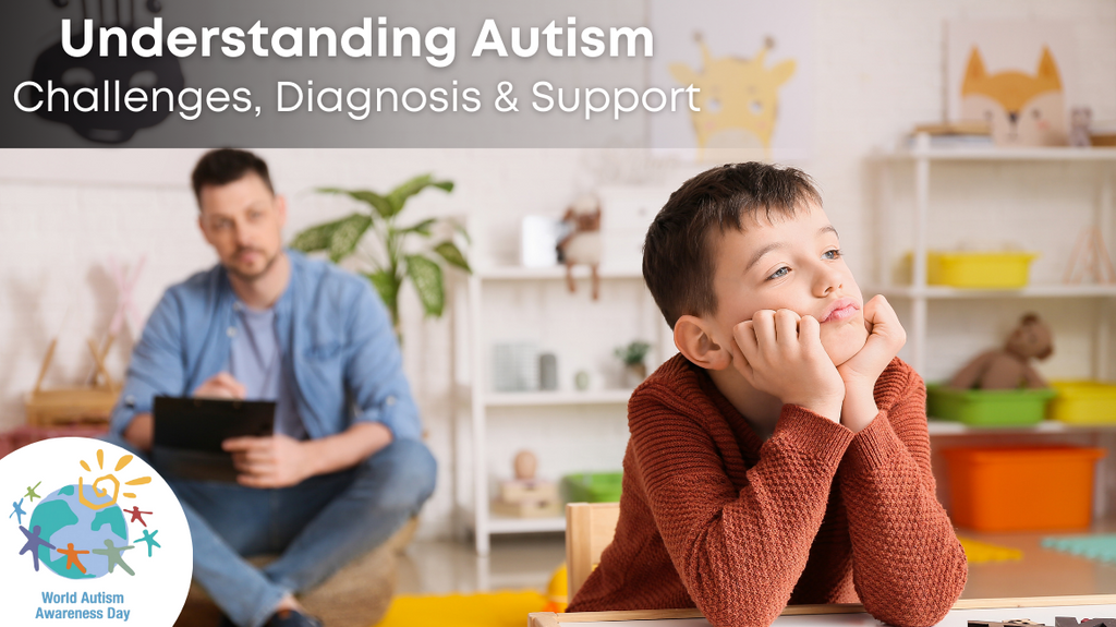 Understanding Autism: Challenges, Diagnosis & Support