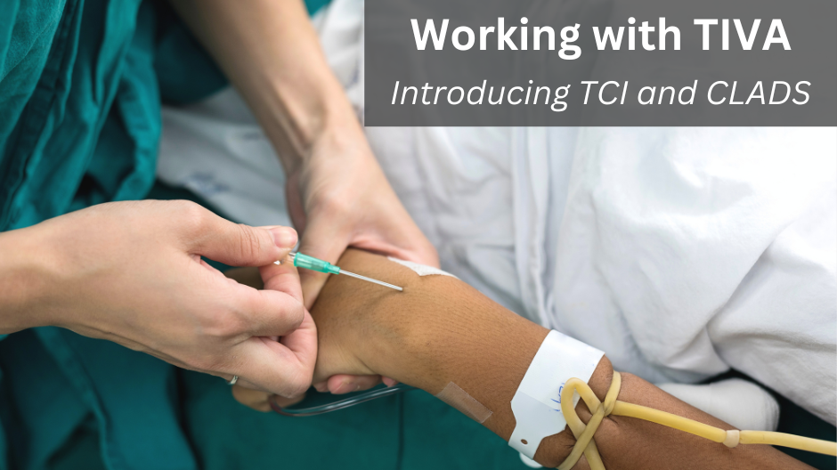 Working with Total Intravenous Anaesthesia (TIVA): Introducing TCI