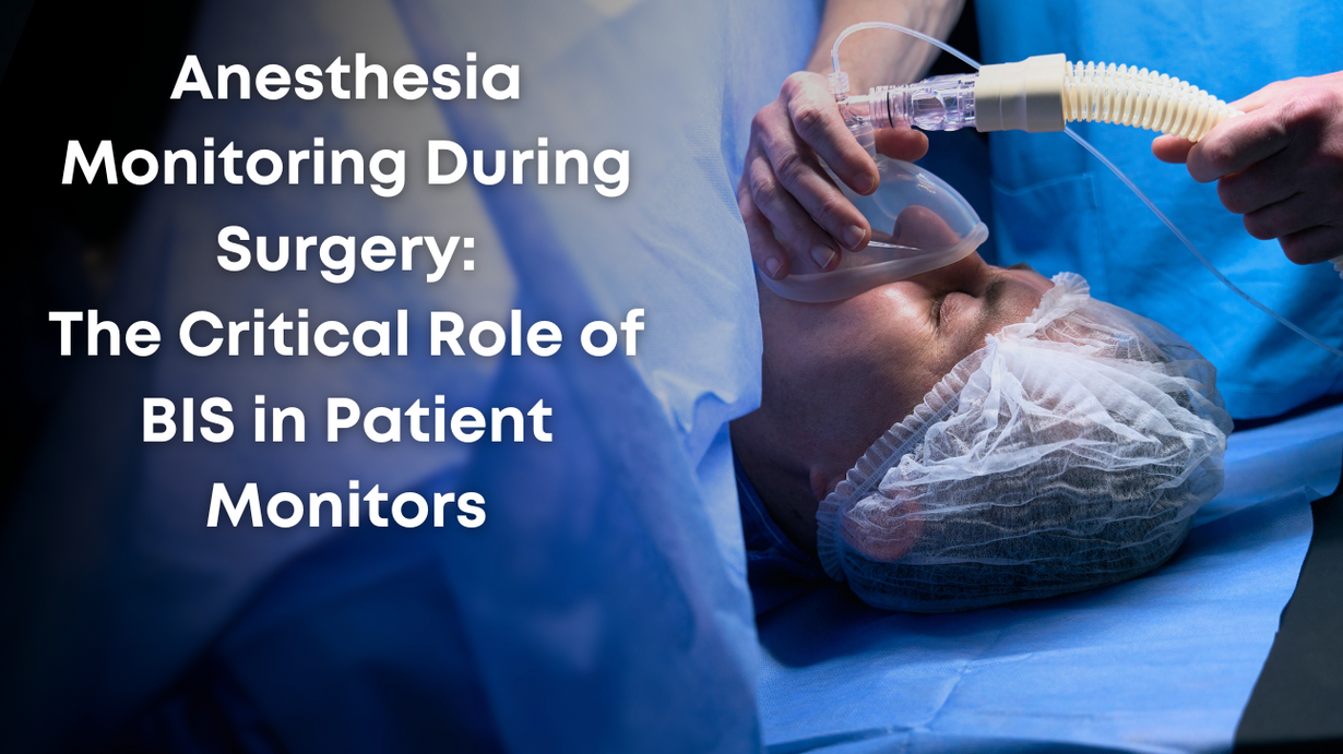 Anesthesia Monitoring During Surgery: The Critical Role of BIS in Patient Monitors
