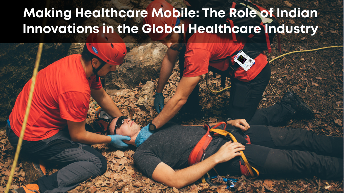 Making Healthcare Mobile: The Role of Indian Innovations in the Global Healthcare Industry