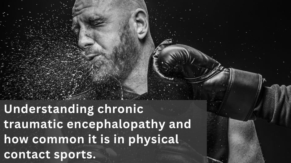 Understanding chronic traumatic encephalopathy and how common it is in physical contact sports.?
