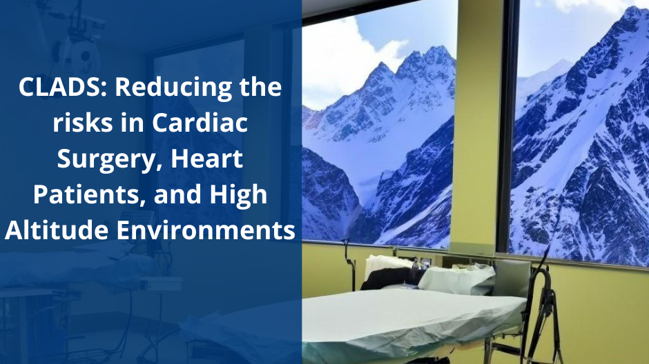 CLADS: Reducing the risks in Cardiac Surgery, Heart Patients, and High Altitude Environments