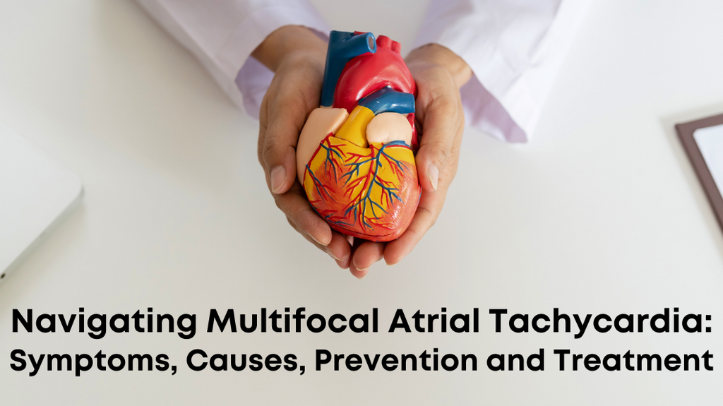 Navigating Multifocal Atrial Tachycardia: Symptoms, Causes, Prevention and Treatment