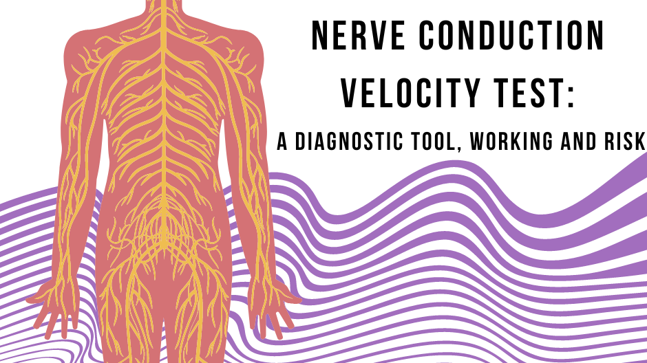 Nerve conduction velocity test (NCV): a Diagnostic tool, Working and Risk
