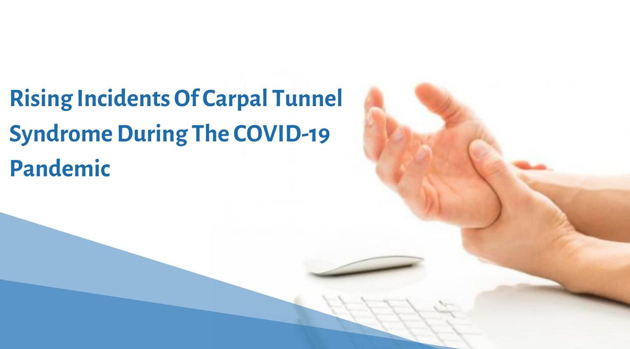 Carpal Tunnel Syndrome: Rising Incidents During The COVID-19 Pandemic